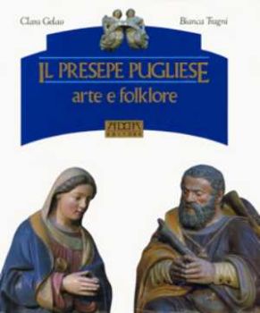 Visualizza i dettagli per Il Presepe Pugliese. Arte e Folklore Immagine di Il Presepe Pugliese. Arte e Folklore